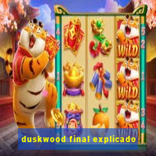 duskwood final explicado